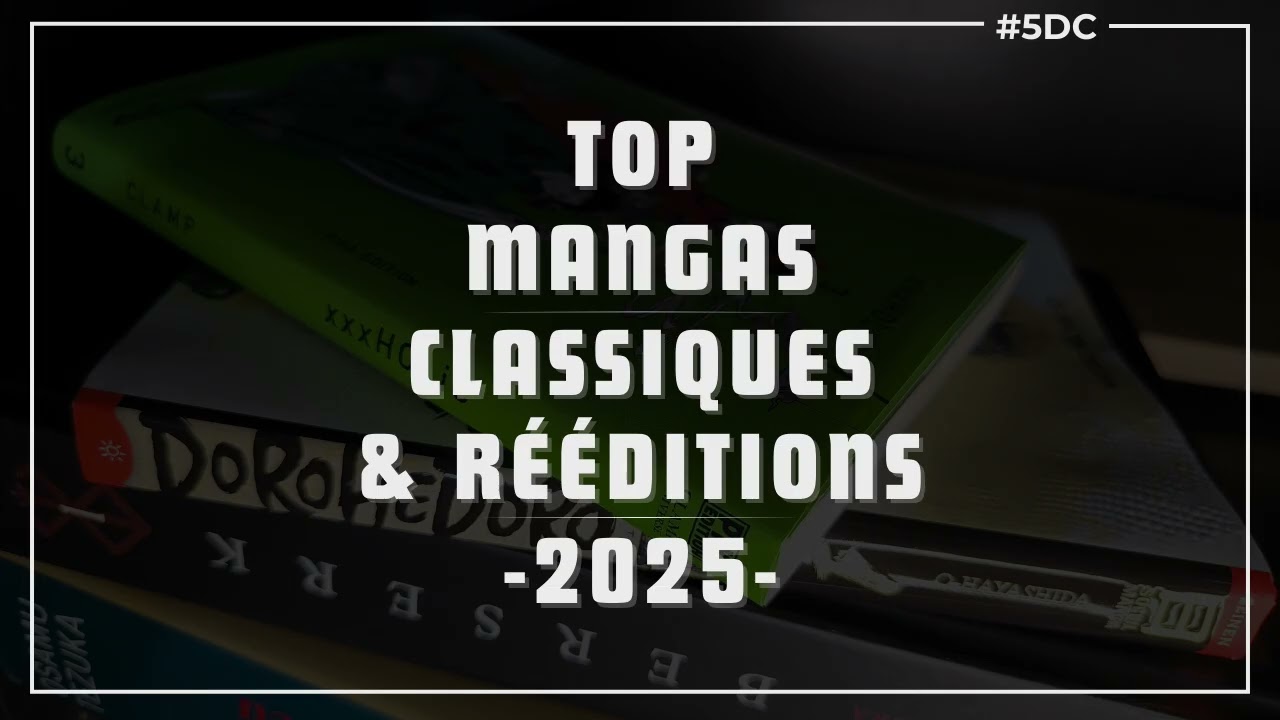 Le Top des CLASSIQUES et r&eacute;&eacute;ditions MANGA de 2025 &ndash; La 5e de Couv &ndash; #5DC &ndash; Saison 11 &eacute;pisode 20