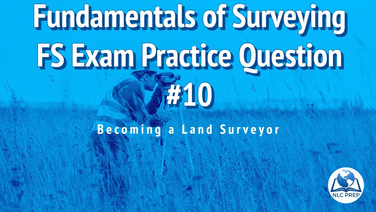 Becoming a Land Surveyor | Fundamentals of Surveying | FS Exam Practice Question #10