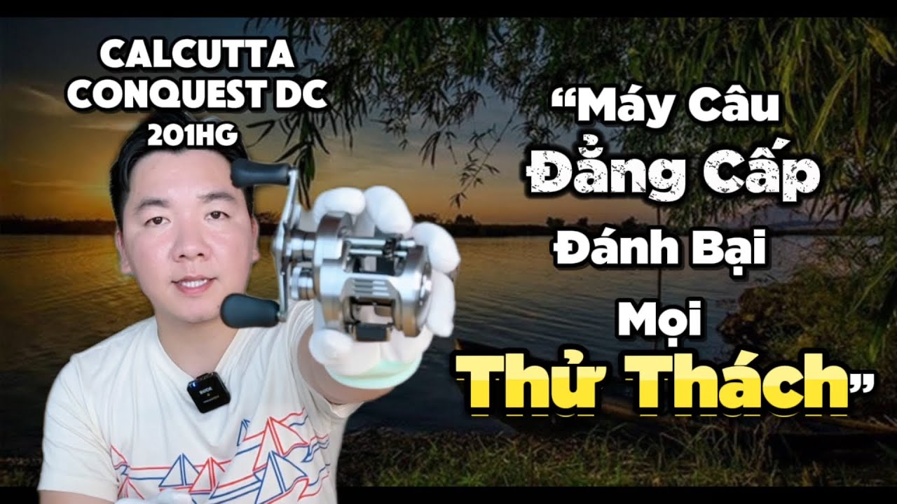 Những điều bạn cần biết về chiếc máy câu CALCUTTA CONQUEST DC 201HG ( Hướng dẫn cài đặt Phanh IDC5)