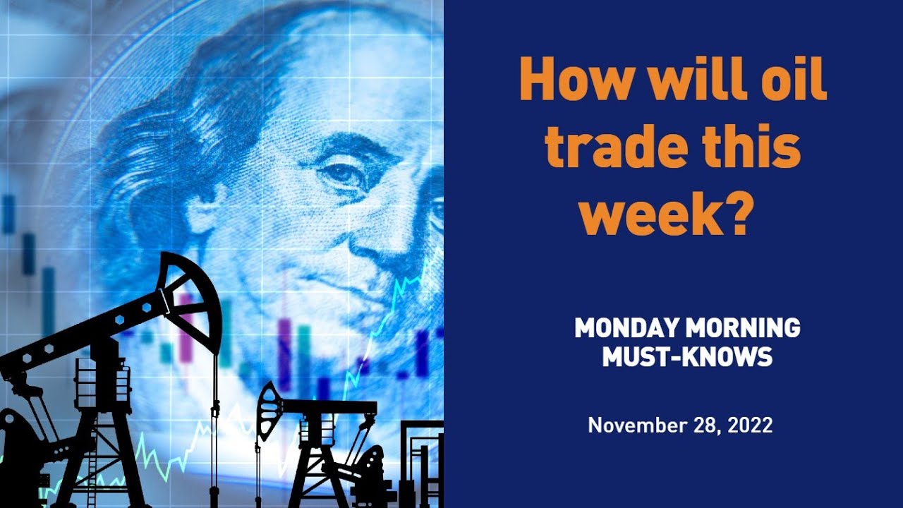 How will oil trade this week?  - MMMK 112822