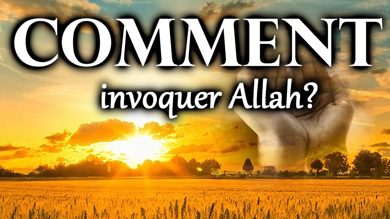 Comment invoquer Allah? (Comment prier Dieu selon le Coran?)