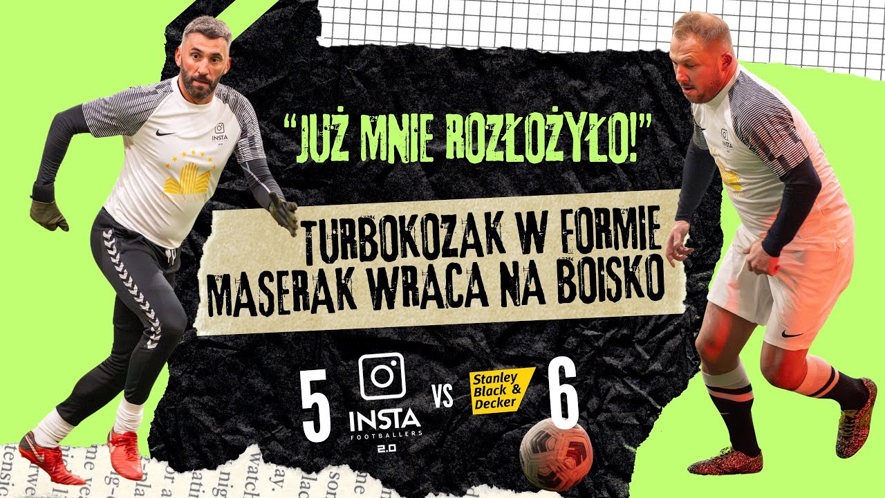 TURBOKOZAK W FORMIE, MASERAK WRACA NA BOISKO!