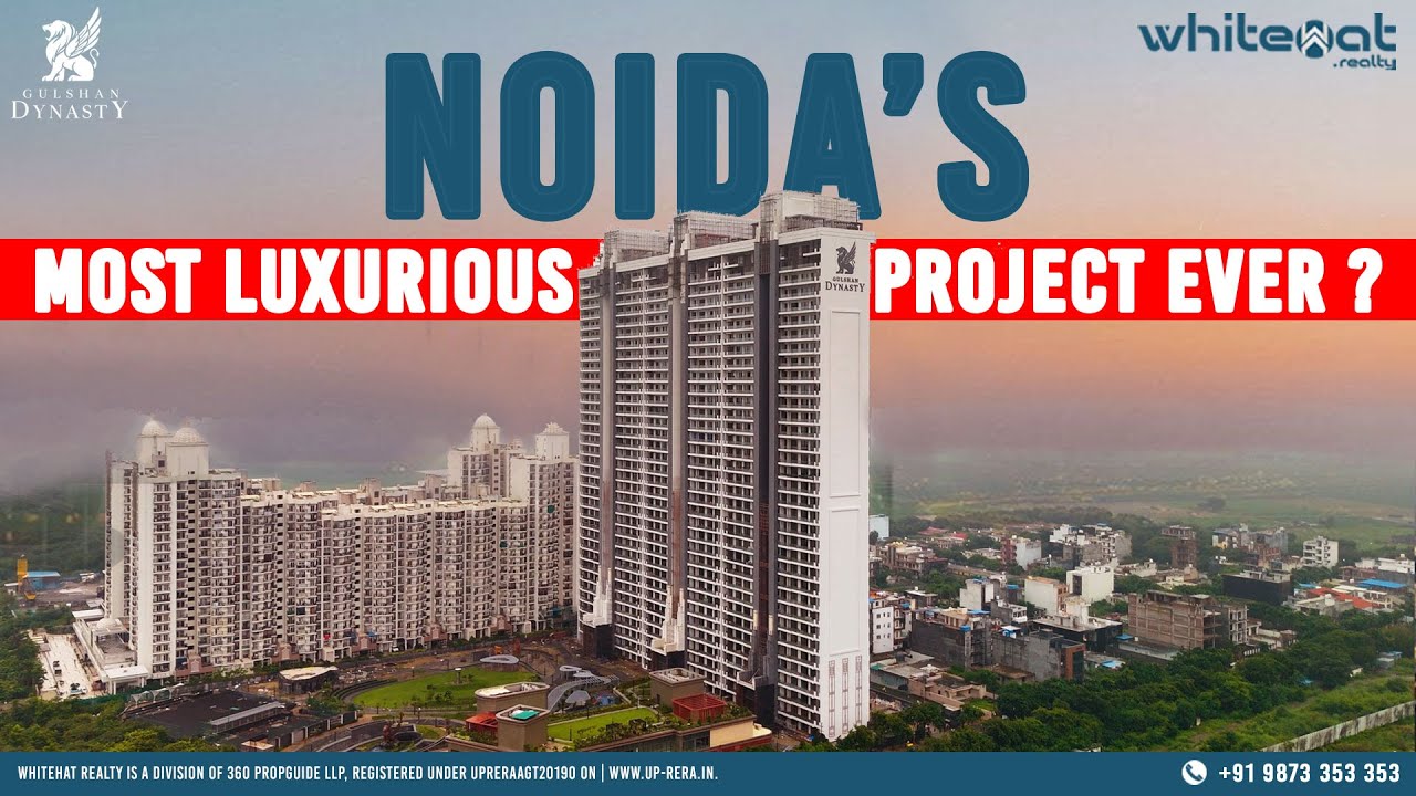 Gulshan Dynasty Noida: Unveiling the Most Luxurious Project in Sector 144 | WhiteHat Realty