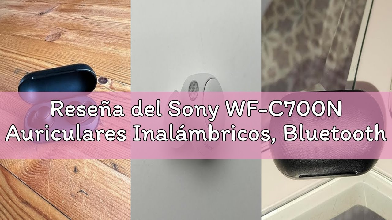Reseña del Sony WF-C700N Auriculares Inalámbricos, Bluetooth, Cancelación de Ruido (Pequeños, Ligero