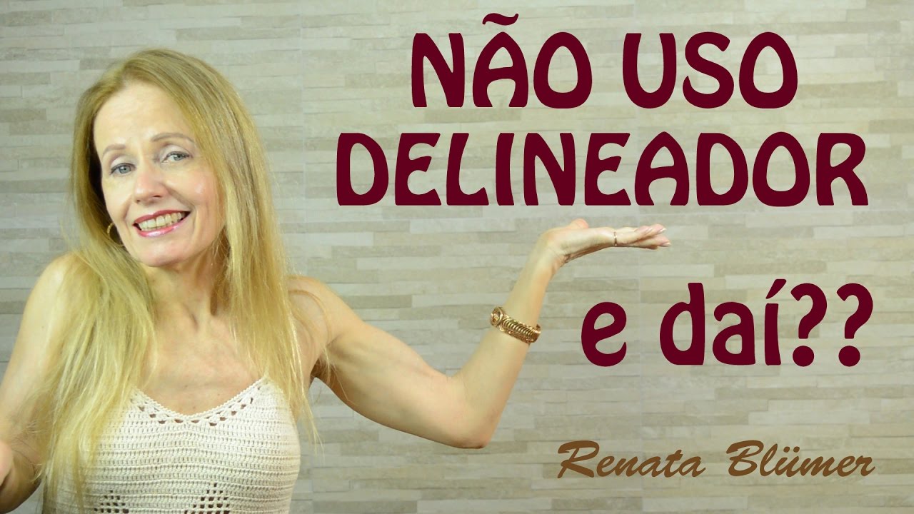 NÃO USO DELINEADOR!! - PRÓTESE PARCIAL REMOVÍVEL RENATA BLUMER *