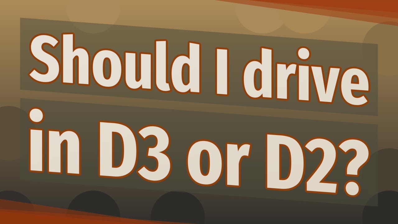 Мне следует ехать в D3 или D2?