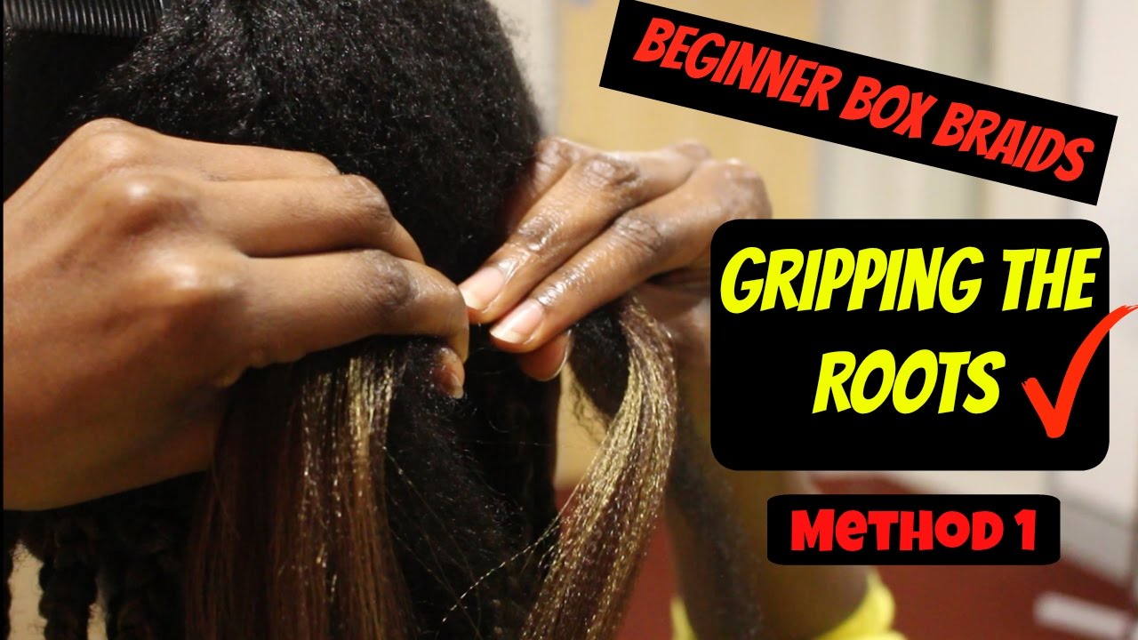 Beginner Box Braids | Gripping the Roots, Method 1