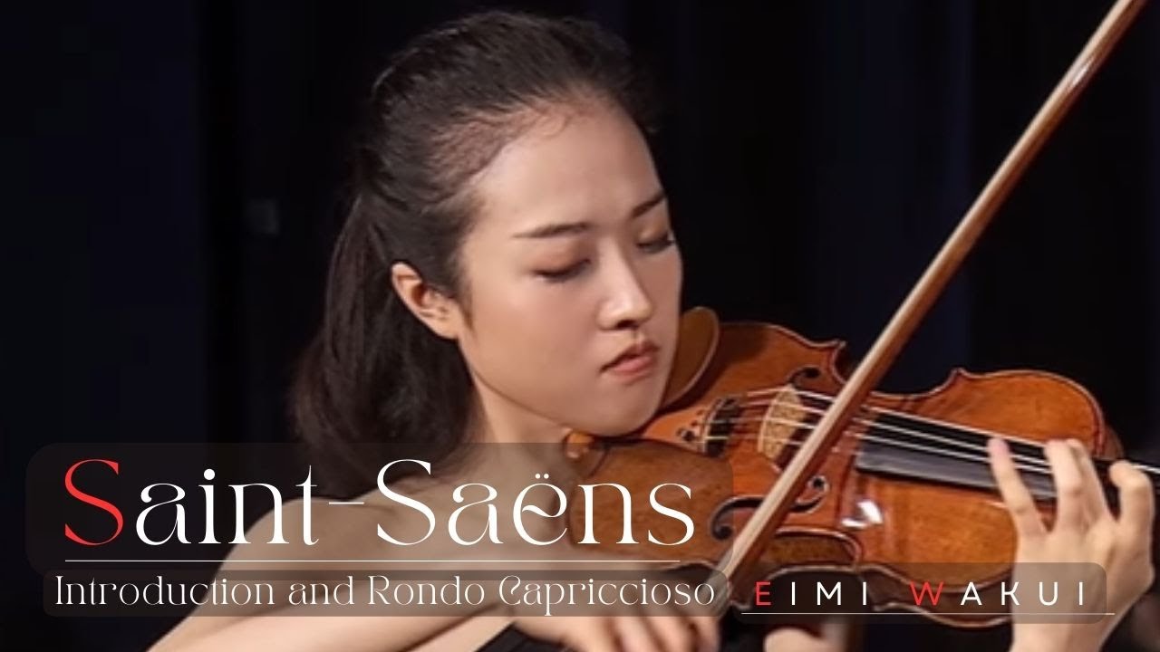 Saint-Saëns: Introduction and Rondo Capriccioso, op.28｜Eimi Wakui