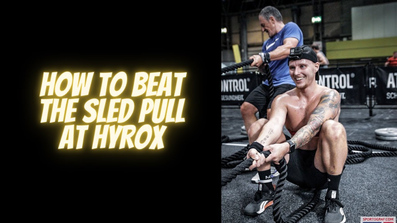 HYROX TOP TIPS - HOW TO BEAT THE SLED PULL