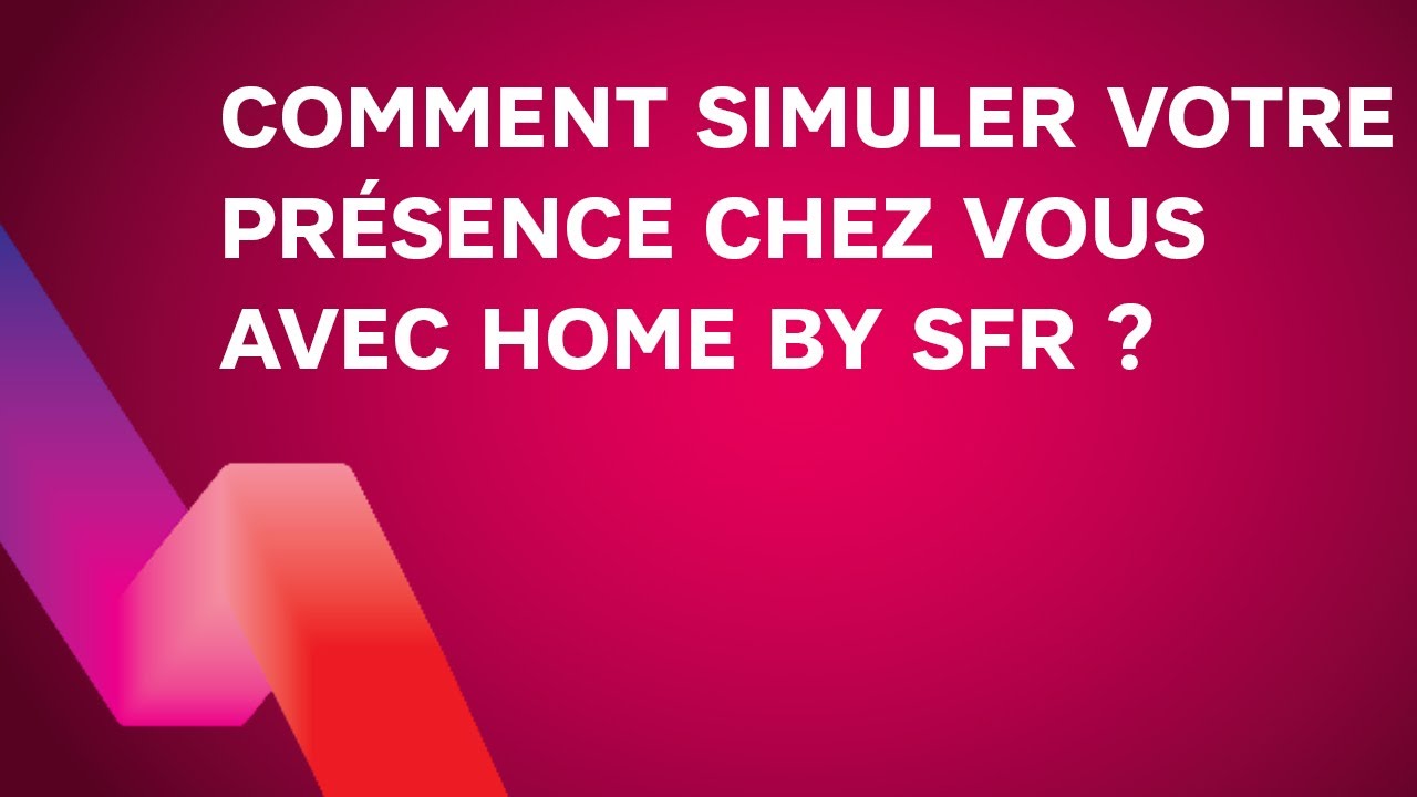 Comment activer la simulation de pr&eacute;sence avec Home by SFR ?