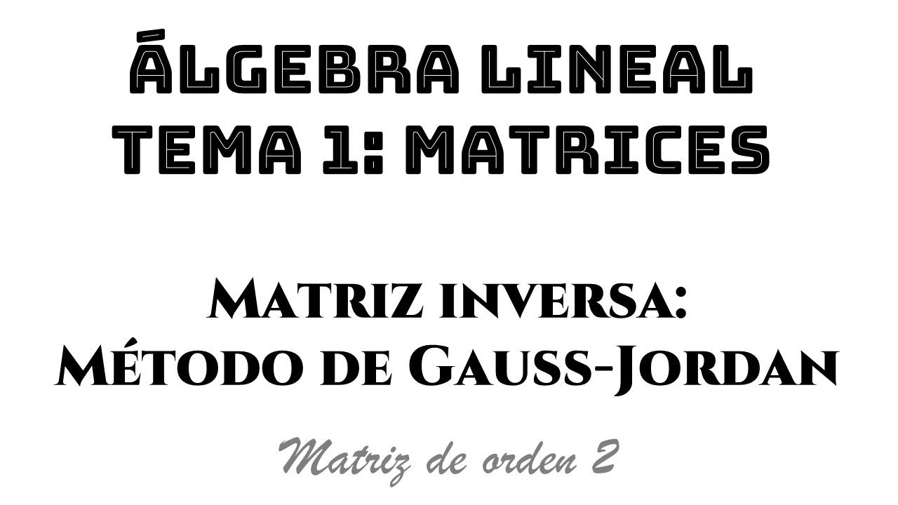 matriz inversa metodo de gauss jordan orden 2 || álgebra lineal tema 1 matrices ejemplo 16