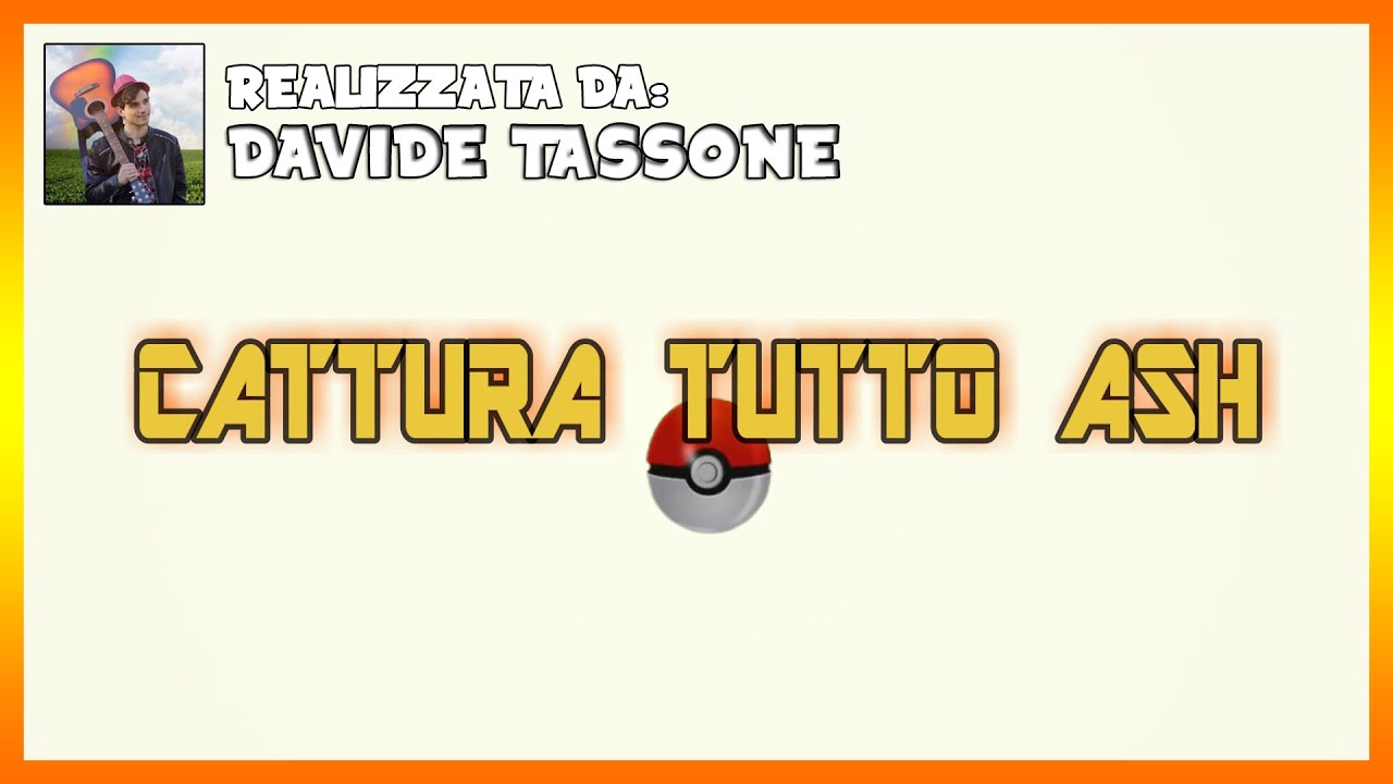 Cattura tutto Ash (In viaggio con Ash e Oak - SIGLA COMPLETA) | DAVIDE TASSONE