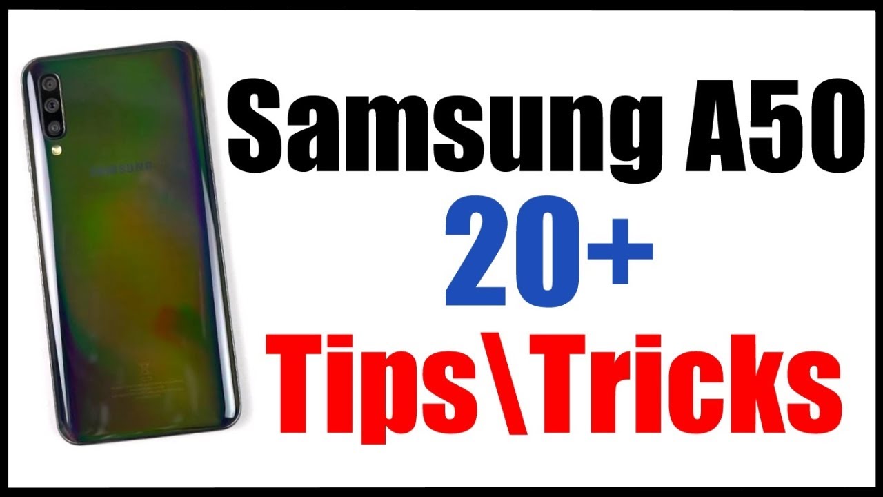 Samsung A50 20+ Tips and Tricks