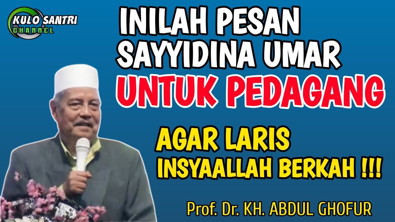 AMALAN UNTUK PEDAGANG AGAR JUALAN LARIS DAN BERKAH KH ABDUL GHOFUR LAMONGAN