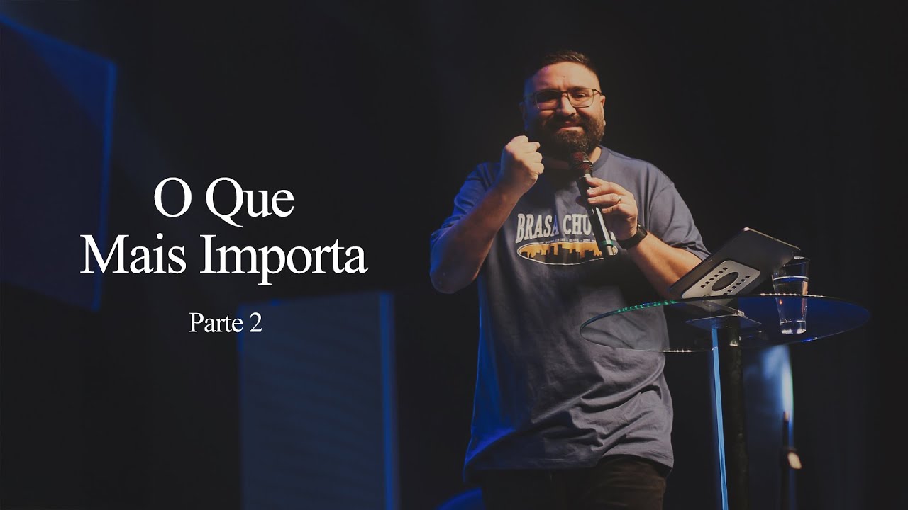 O Que Mais Importa | Pt 2 - Pr. Maurício Martins