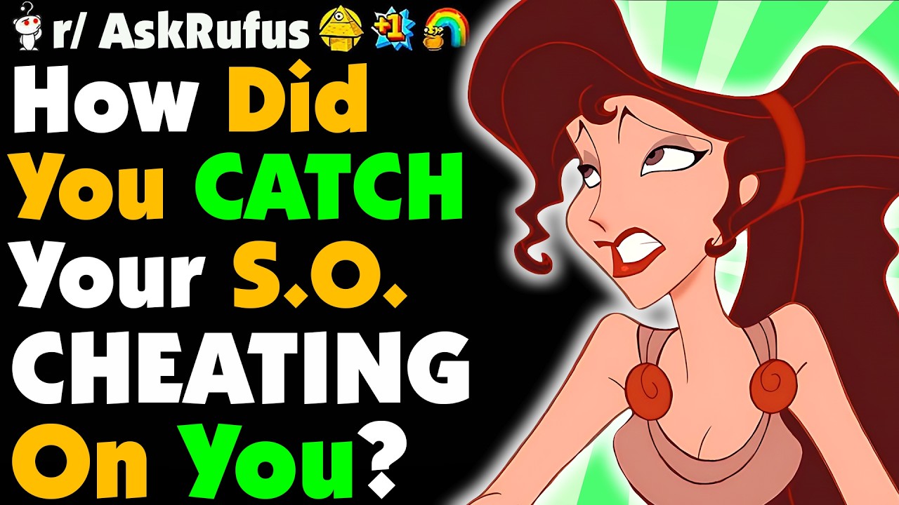 How'd You Find Out Your SO Was CHEATING On You?