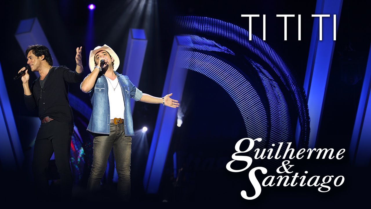 Guilherme e Santiago - Guilherme & Santiago - TI Ti TI - [ DVD Até o Fim]