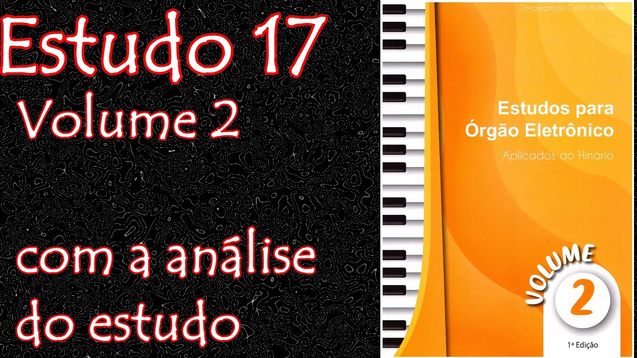 Estudo 17 - volume 2 - Novos métodos de estudo para organistas CCB