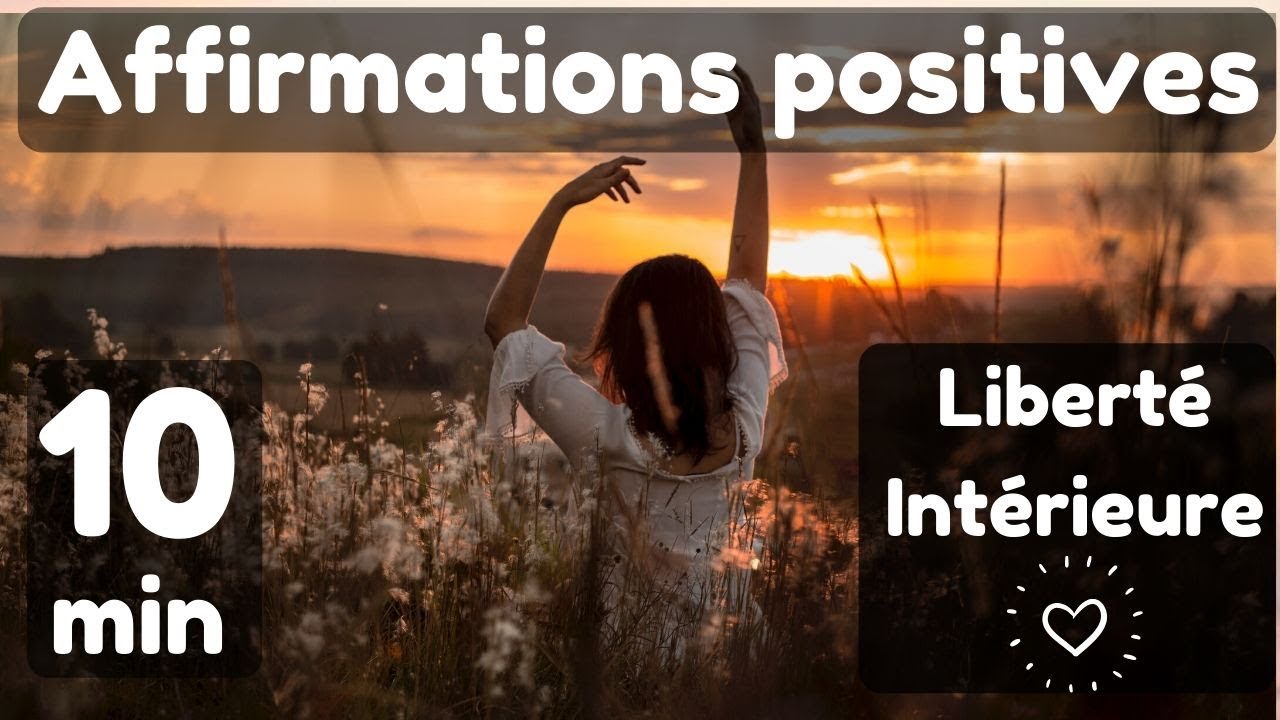 10 min d'Affirmations positives pour SE SENTIR LIBRE | Liberté intérieure