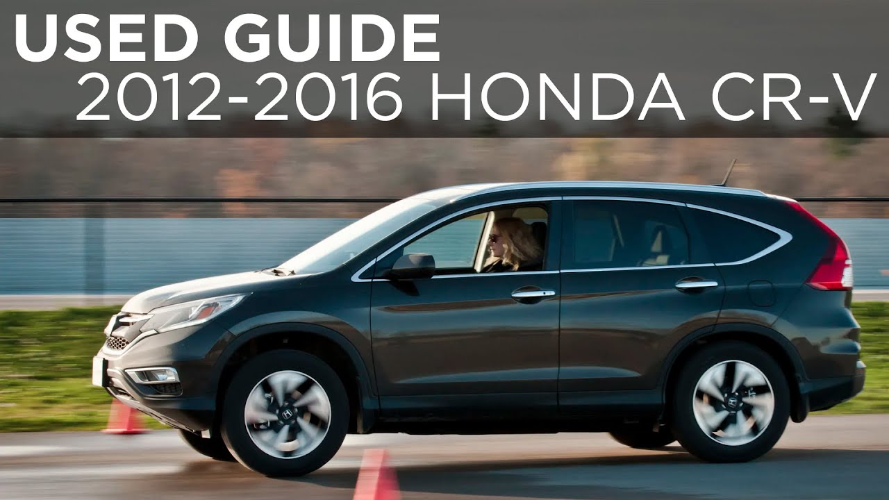 Honda CR-V 2012–2016 | Руководство по подержанным автомобилям | Driving.ca