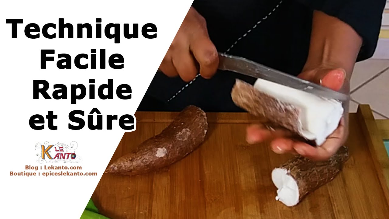 Comment &eacute;plucher correctement le Manioc (Technique pour peler le Manioc)