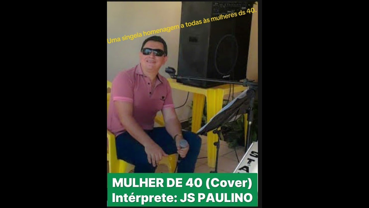 MULHER DE 40(Cover)Intérprete:JS PAULINO.Autores:BCluskey, Roberto Carlos,Erasmos Carlos e M.Cluskey