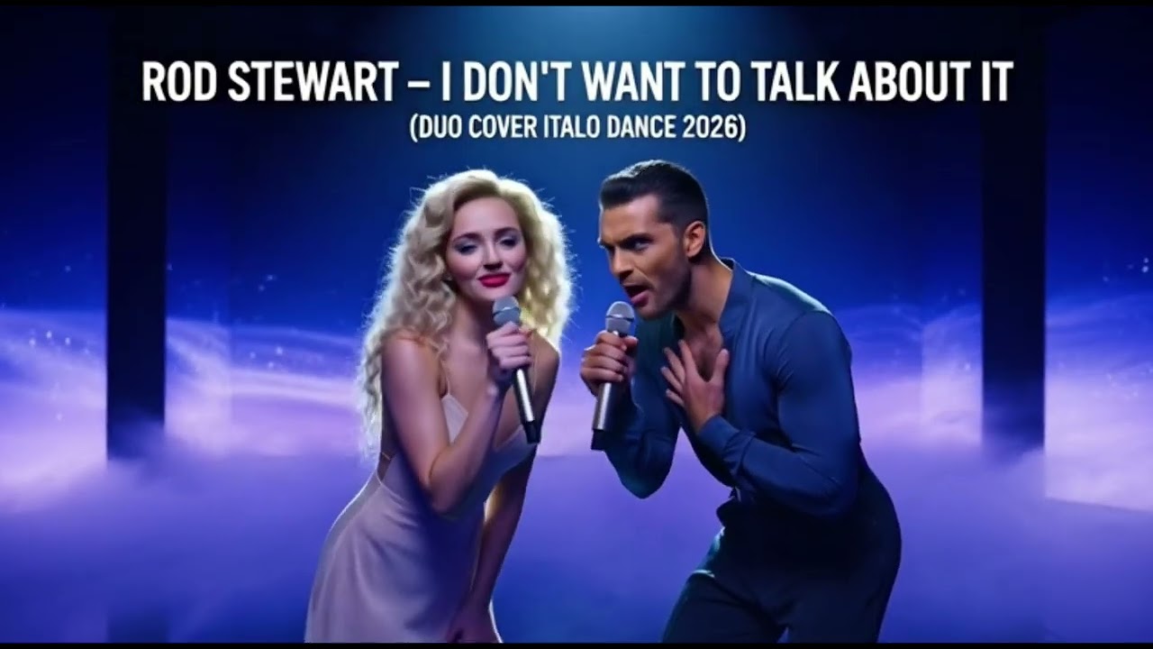 ROD STEWART-I DON’T WANT TO TALK ABOUT IT (DUO COVER ITALO DANCE 2026)