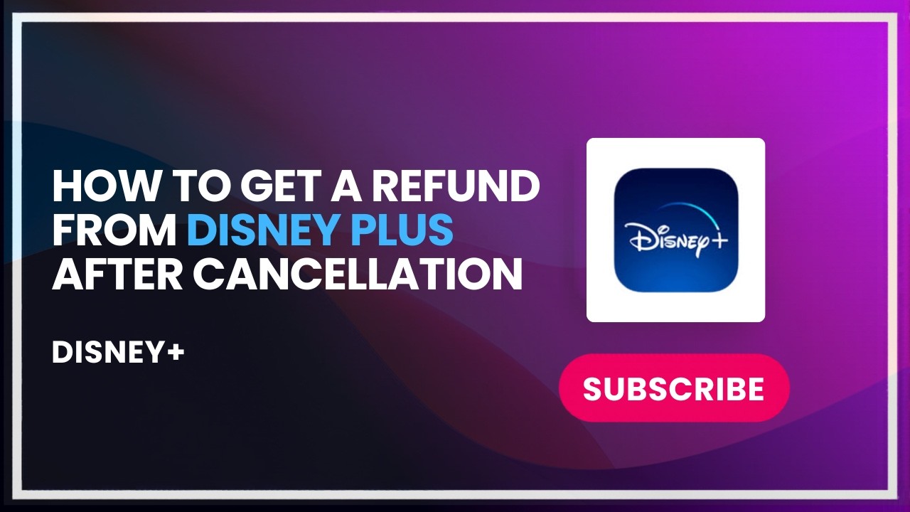 How to Get a Refund from Disney Plus After Cancellation