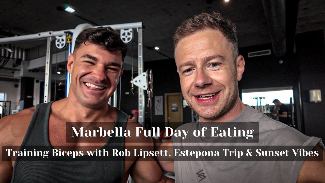 Marbella Full Day of Eating | Training Biceps with Rob Lipsett, Estepona Trip & Sunset Vibes 🇪🇸