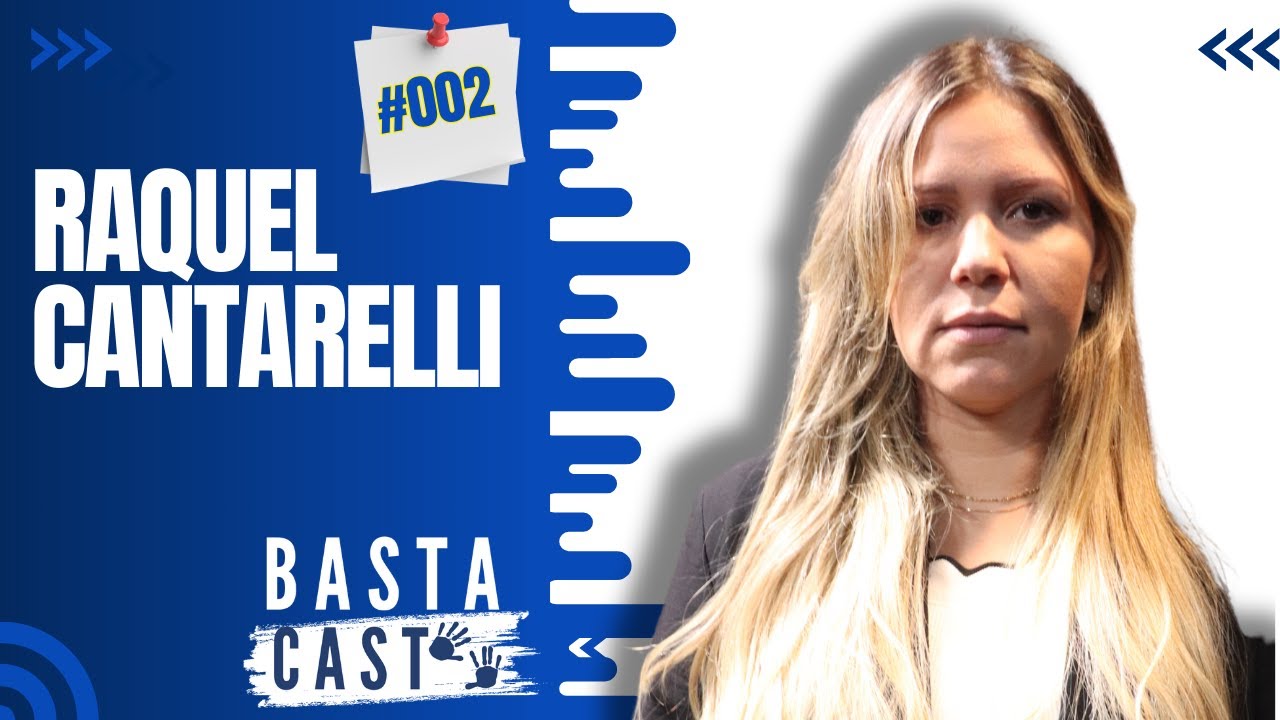 RAQUEL CANTARELLI CONTA A SUA LUTA PARA REENCONTRAR AS FILHAS - BASTA CAST 