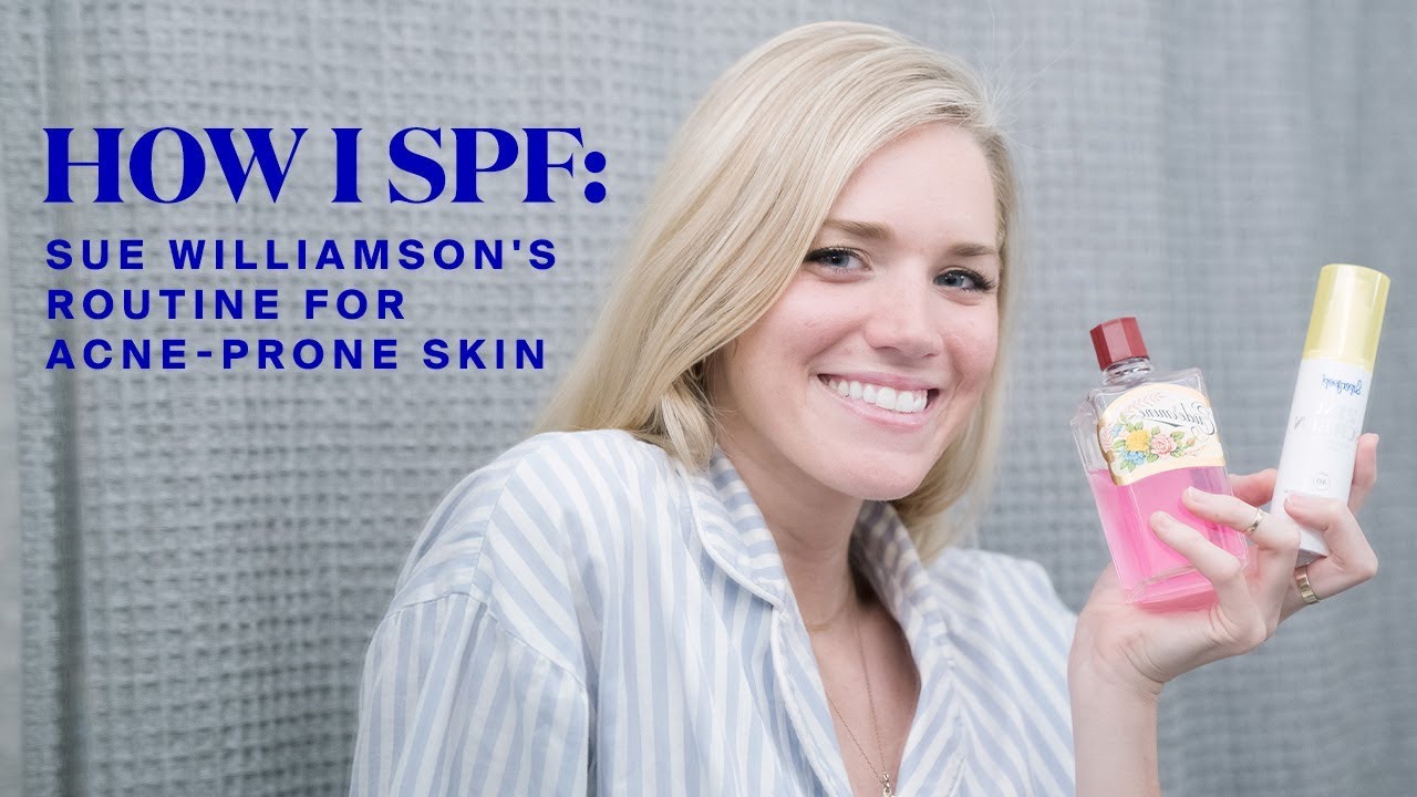 How I SPF | Sue Williamson’s Morning Routine for Acne-Prone Skin