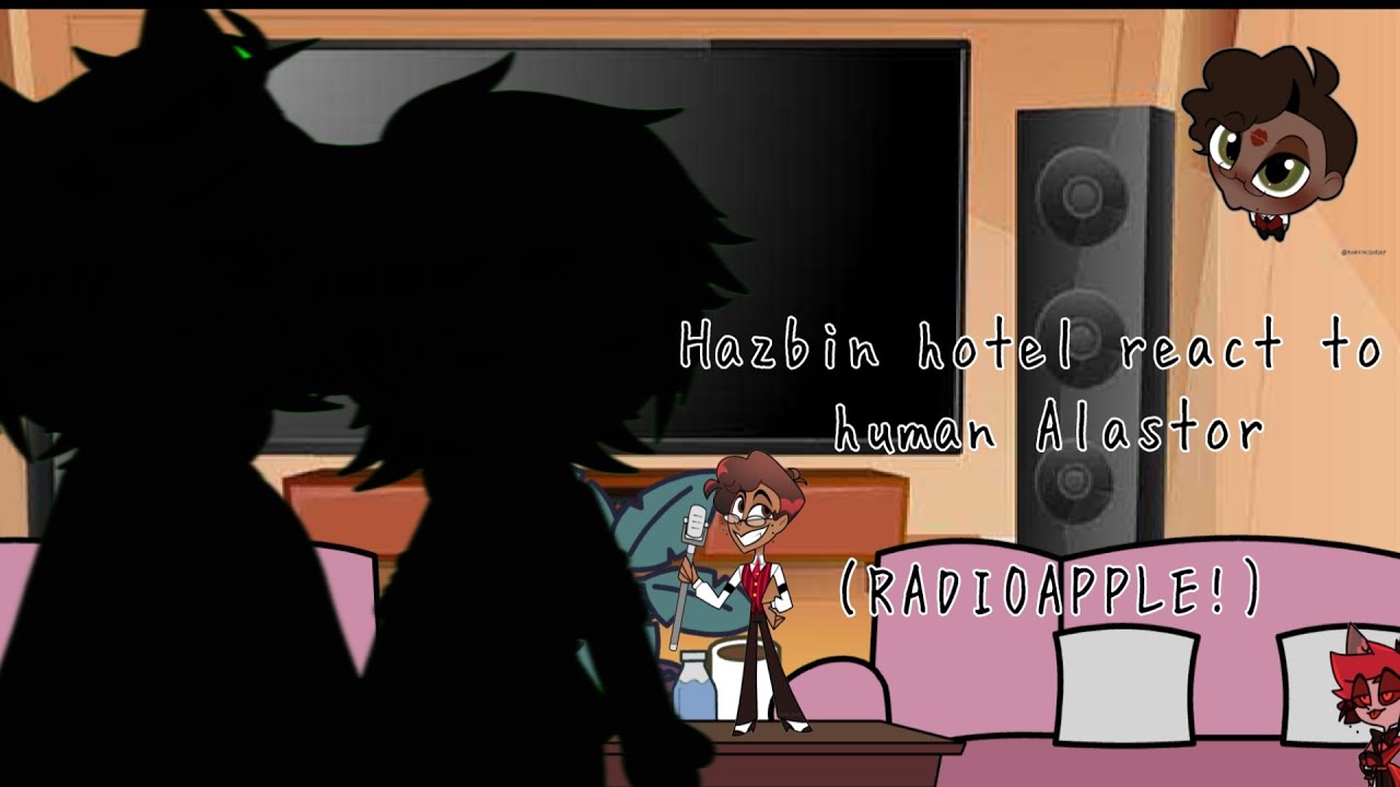 Hazbin hotel react to  human Alastor ||(RADIOAPPLE!)||📻🍎🏨||