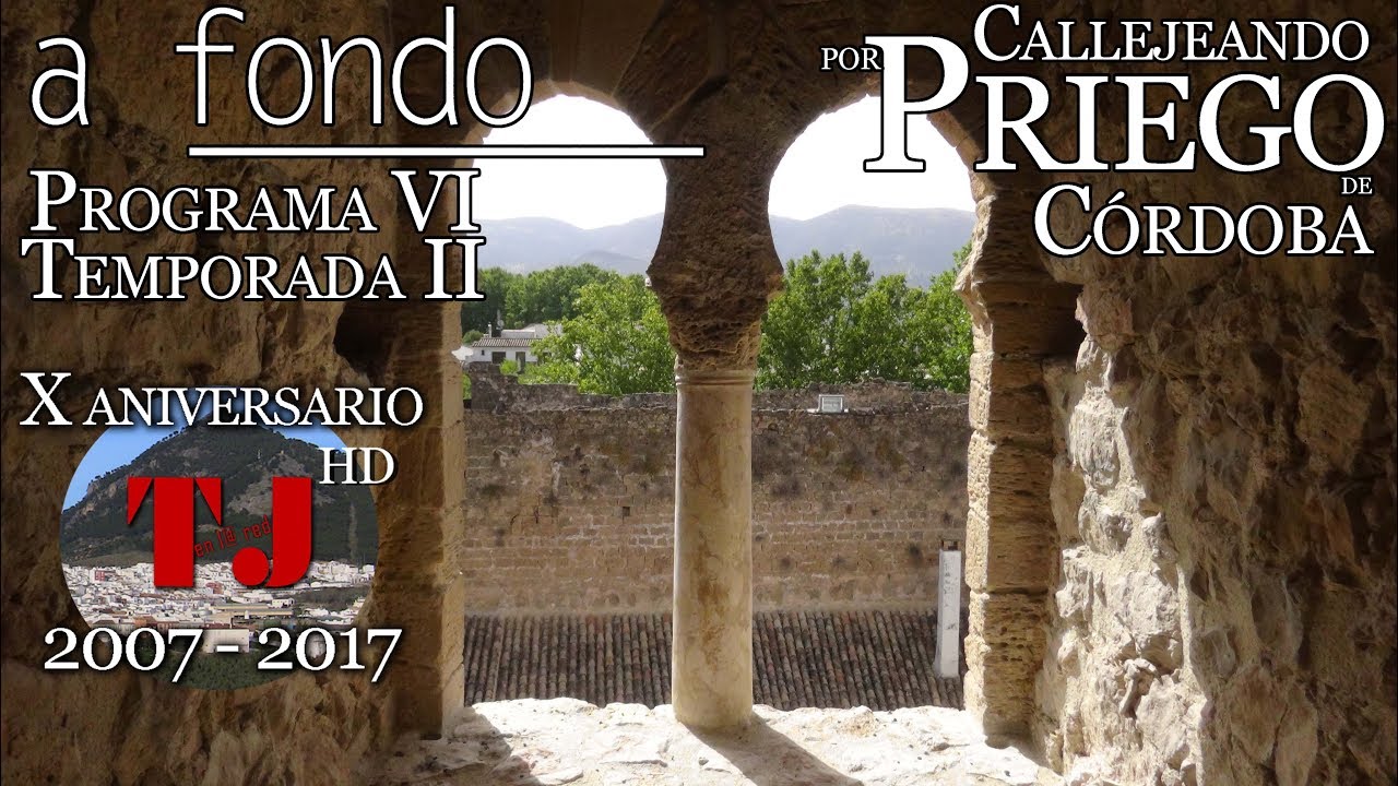 A fondo. Programa VI. Priego de Córdoba