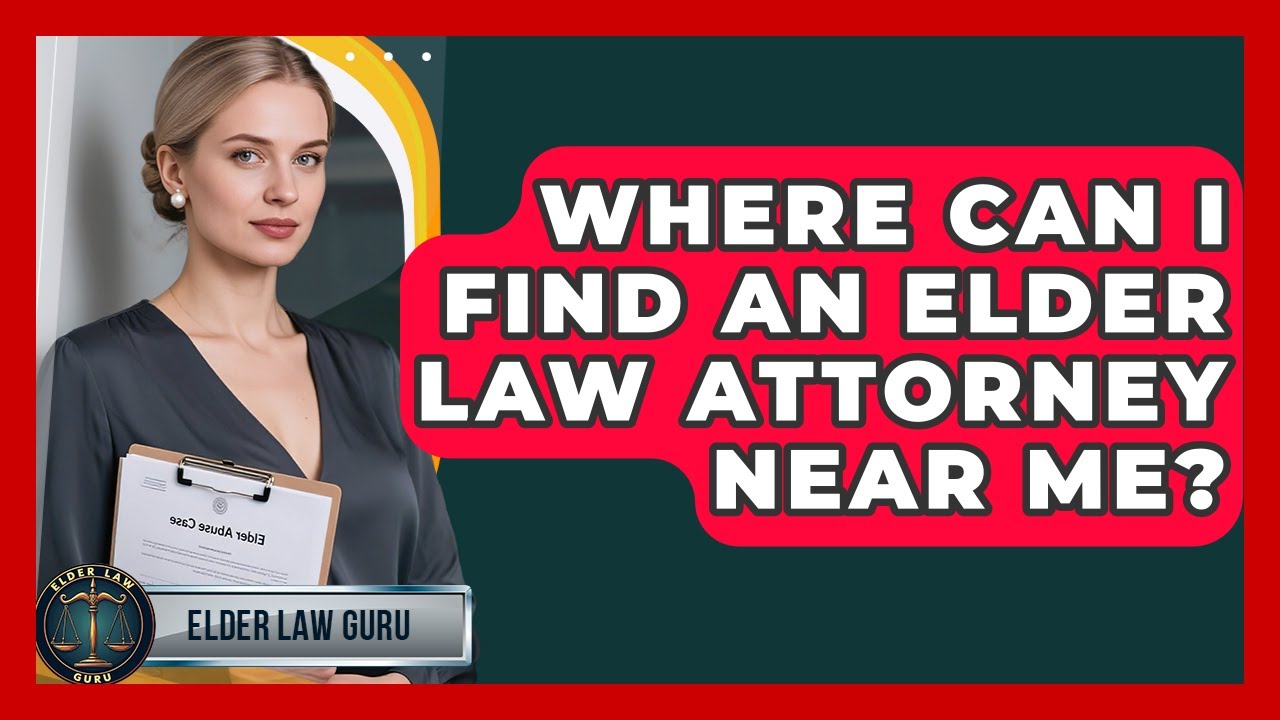 Where Can I Find An Elder Law Attorney Near Me? - Elder Law Guru