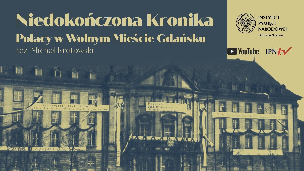 Niedokończona kronika &ndash; Polacy w Wolnym Mieście Gdańsku [FILM EDUKACYJNY]