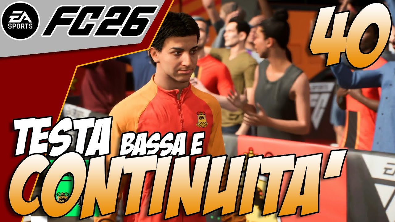 FC 26 Modalità Carriera: TESTA BASSA e continuità #40 