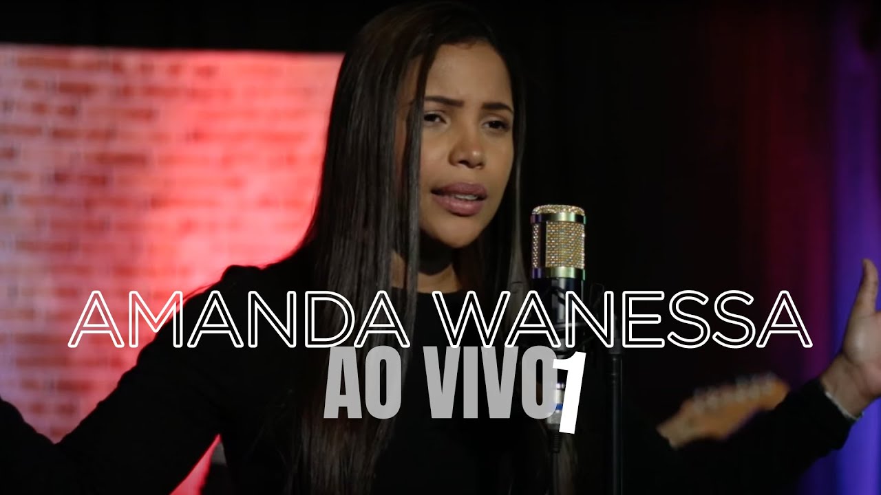 Amanda Wanessa - Ao Vivo 1  ( Vídeo Oficial )