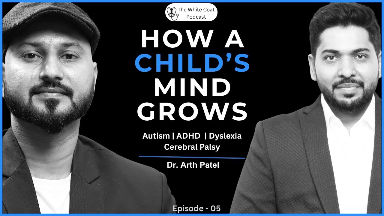 Decoding Young Minds | Autism, Cerebral Palsy, Dyslexia & Neurodiversity | Dr. Arth Patel