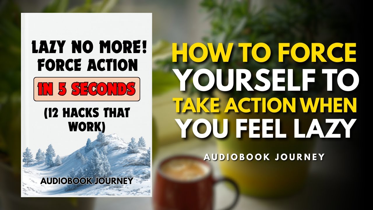 How to Force Yourself to Take Action When You Feel Lazy (Free Audiobook)