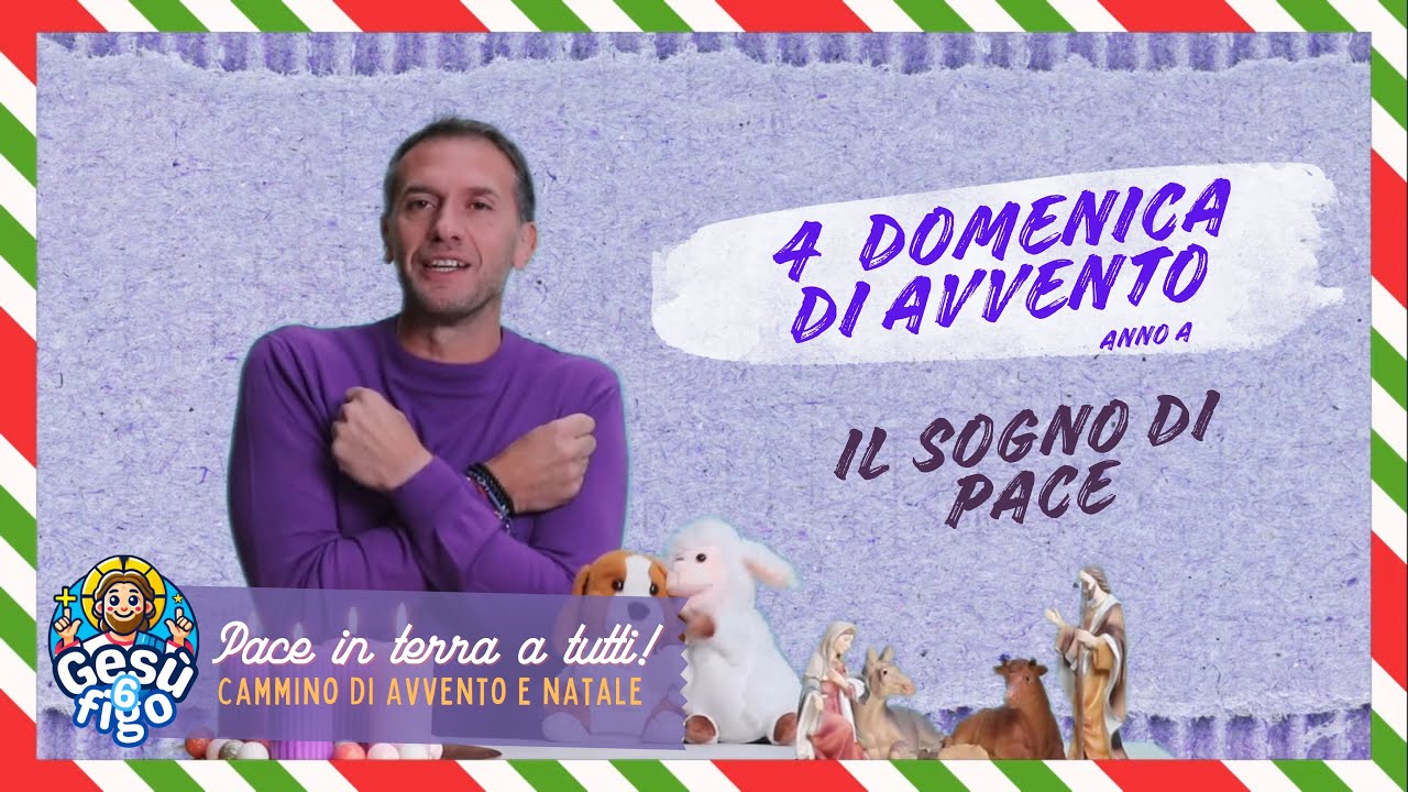 04. 4 AVVENTO Anno A - Pace in terra a tutti - IL SOGNO DI PACE