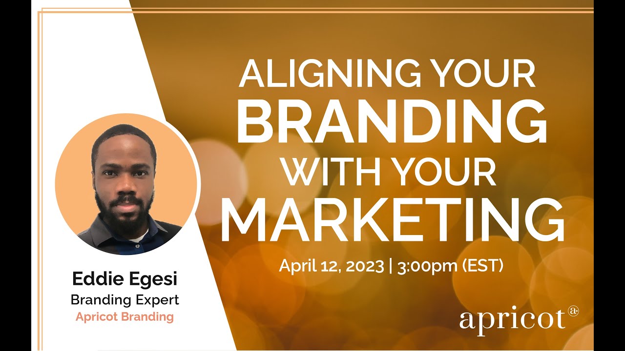 ALIGNING YOUR BRANDING WITH YOUR MARKETING