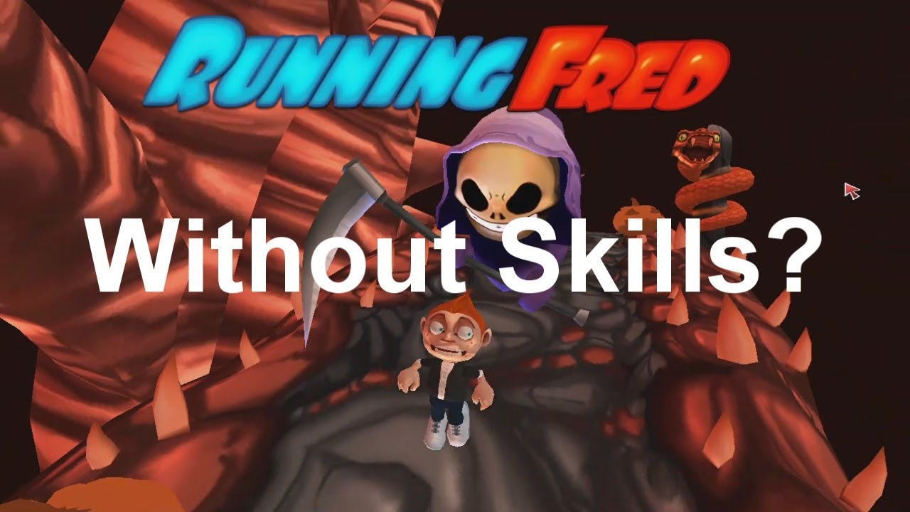 Can I Beat Running Fred Without Skills...
