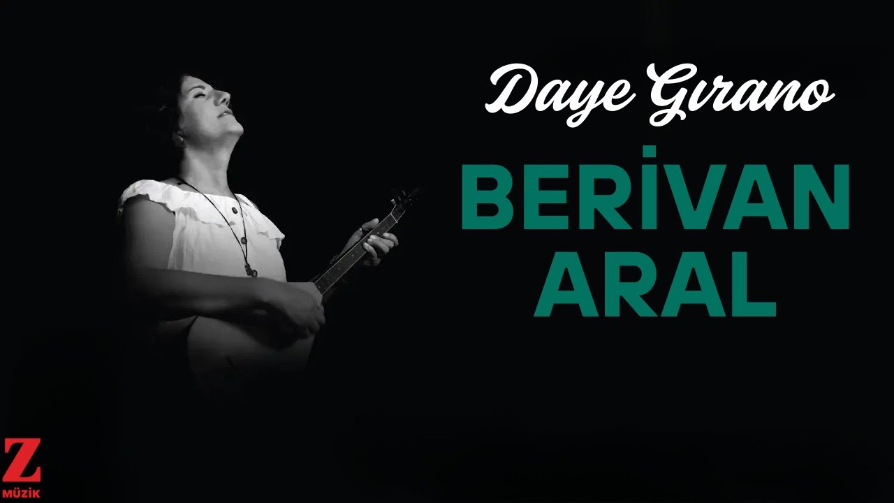 Berivan Aral - Daye Gırano I Çerxde © 2019 Z Müzik