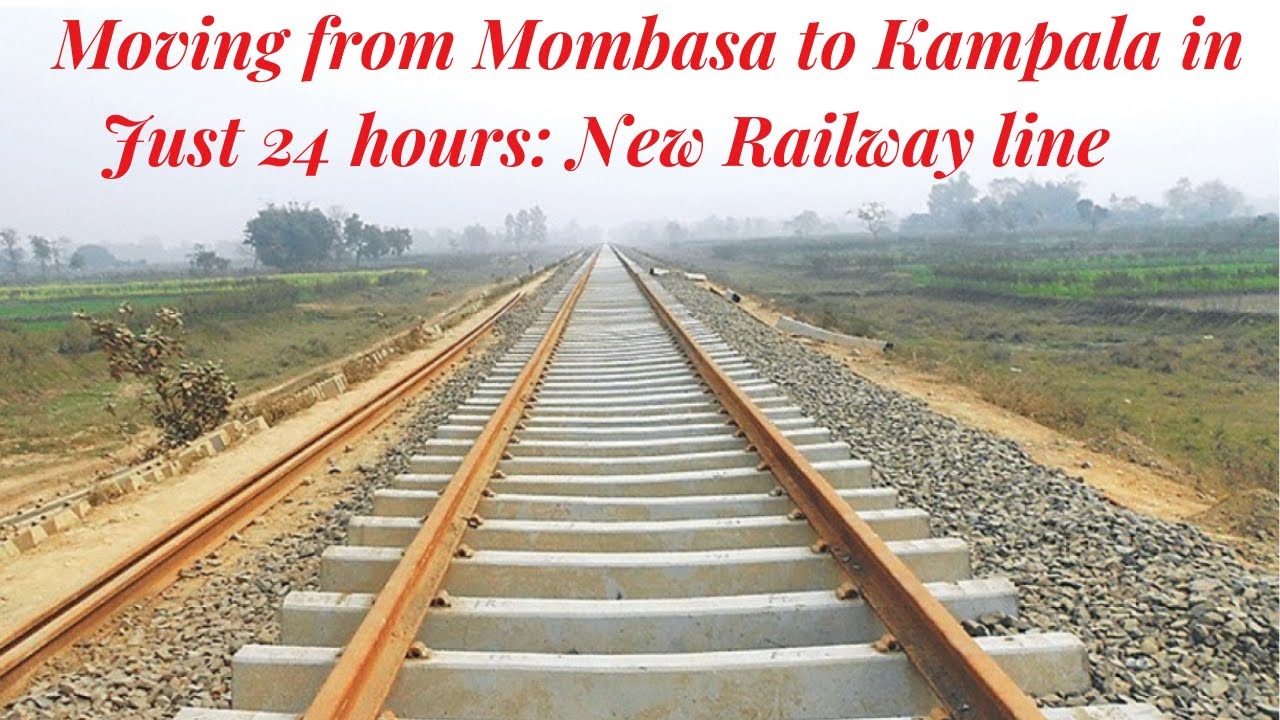 From Mombasa to Kampala in no time: The Revolutionary Rail Link