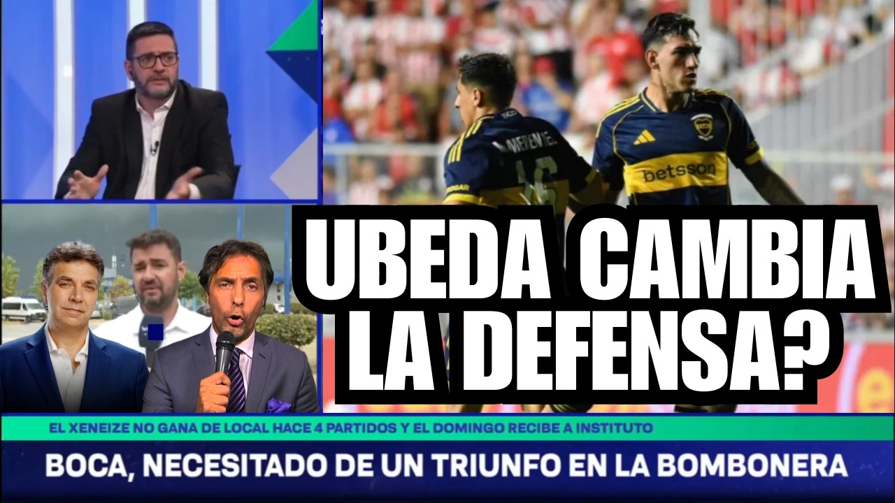 BOCA Y LAS DUDAS EN LA DEFENSA - UBEDA CAMBIA ?