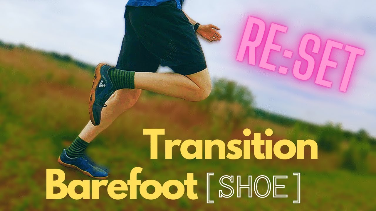 Barefoot [shoe] Transition Reset // An Introduction