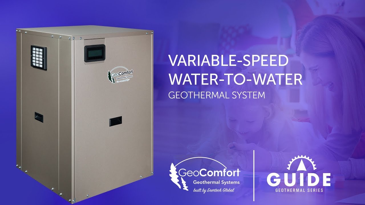 GeoComfort Variable-Speed Water-to-Water Geothermal Heating, Cooling, and Hot Water System