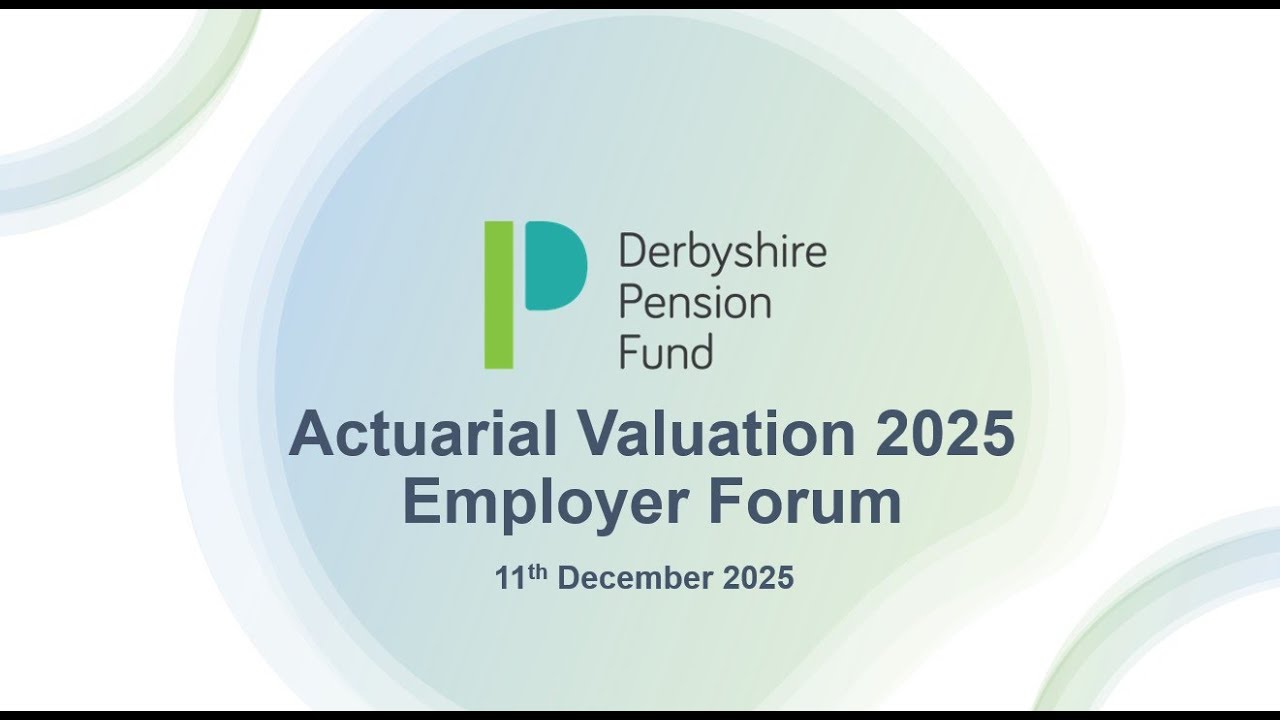 2025 Derbyshire Pension Fund valuation employer forum