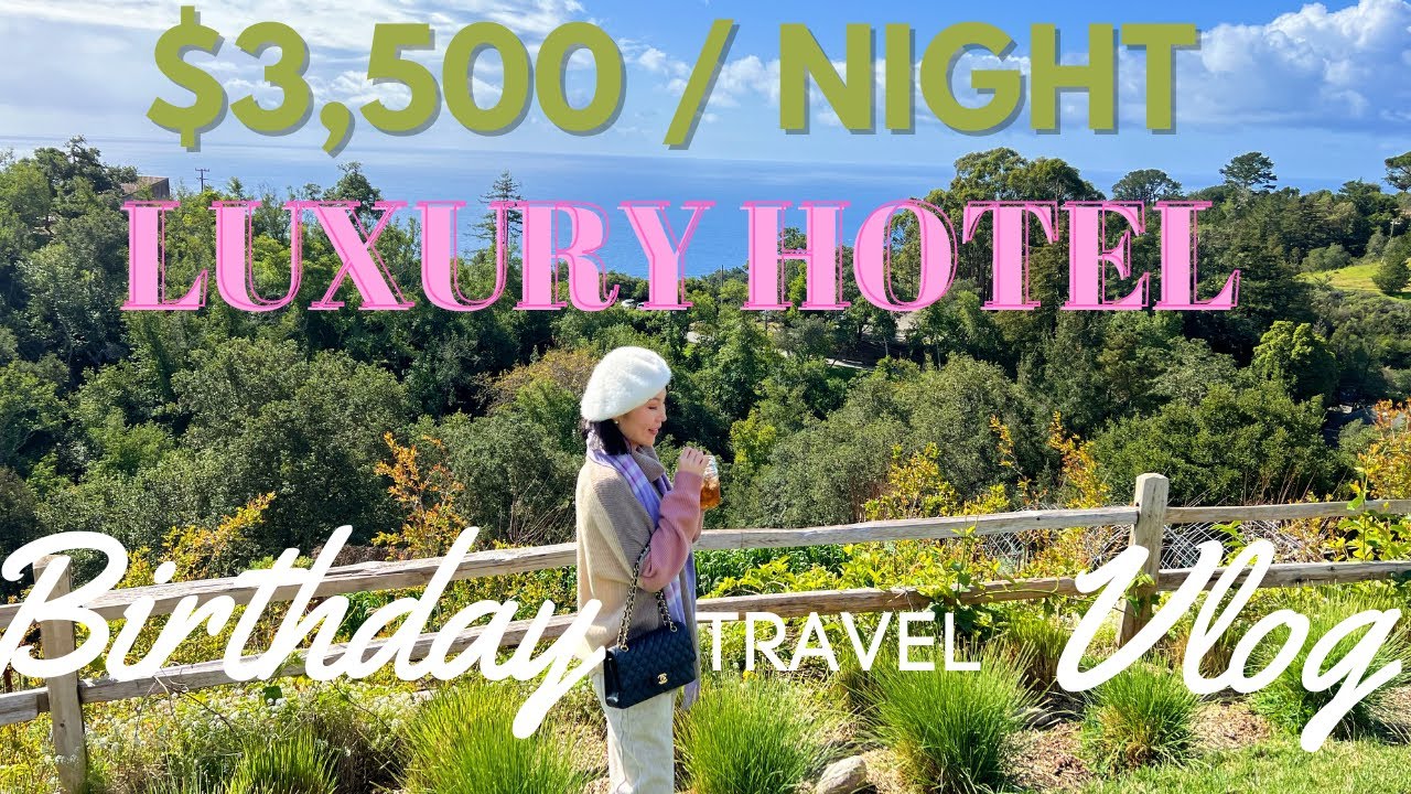 价值$3,500一晚的奢华酒店体验！｜Marie Birthday Travel Vlog | Big Sur Alila Ventana All inclusive Hotel