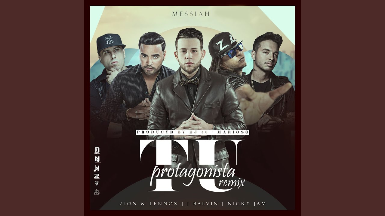 Tu Protagonista (Remix) (feat. Zion Y Lennox, J Balvin & Nicky Jam)